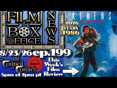 FILM & BOX OFFICE NEWS! LIVE ep199 ALIENS (1986) film review! AUG 23, 2026 #1986