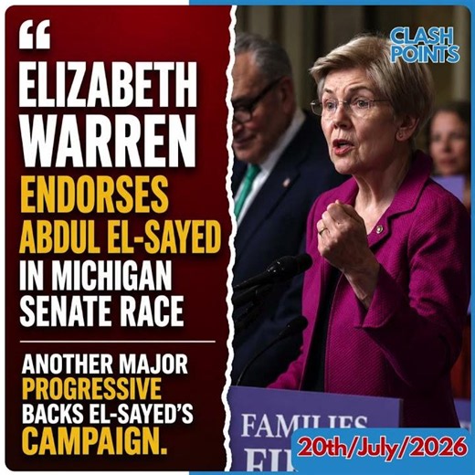 🚨 Elizabeth Warren Endorses Abdul El-Sayed in Michigan Senate Race