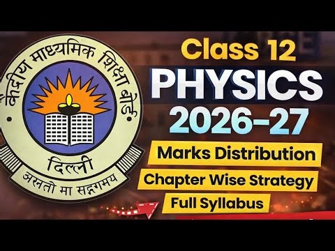 CBSE Class 12 Physics 2026-27 🔥 || Complete Marks Distribution + Chapter Wise Strategy”