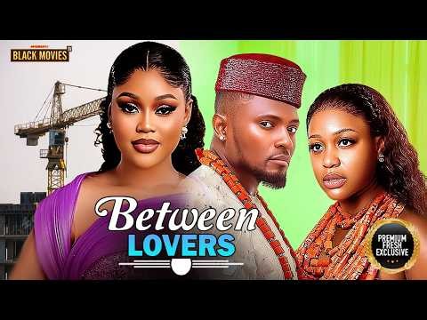 BETWEEN LOVERS--CHIOMA NWAOHA, MAURICE SAM, UCHE MONTA- Latest Nigerian Movie 2026 #trending #Movies