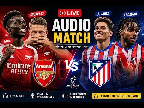 LIVE 🔴 Arsenal vs Atletico Madrid | Audio Commentary & Match Experience | Full Game Stream