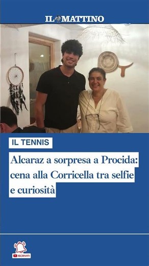 Alcaraz a sorpresa a Procida: cena alla Corricella tra selfie e curiosità