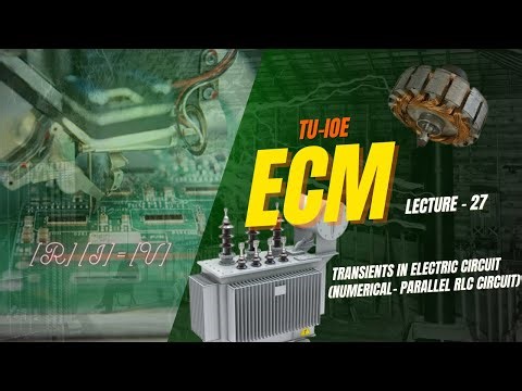 L27 | Num 13 (076 Bhadra) | Transient Analysis by Initial Condition in RLC Circuit | ECM | TU-IOE