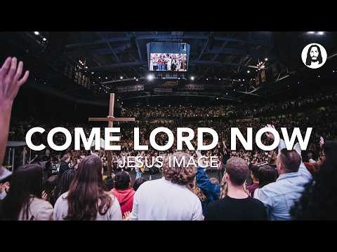Come Lord Now | Jesus Image