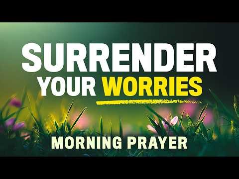 Stop Overthinking and Worrying (Trust In The Lord) | A Blessed Morning Prayer