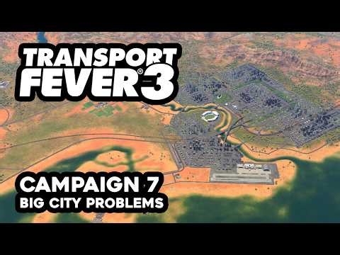 Transport Fever 3 Campaign 7 - Big City Problems