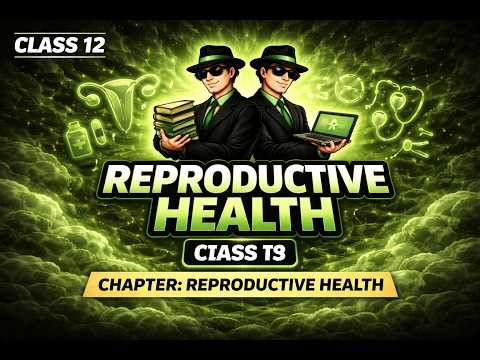 Biology Class 12: REPRODUCTIVE HEALTH One Shot NCERT Revision 🔥 | CBSE 2026