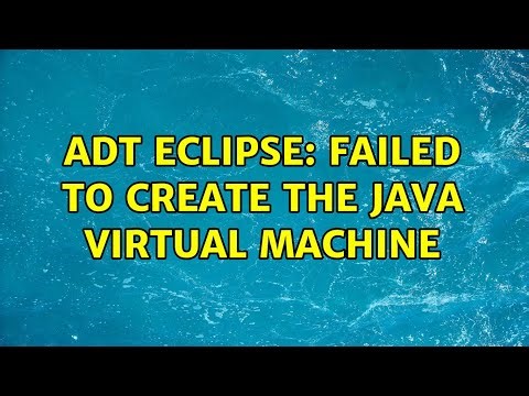 ADT Eclipse: Failed to Create The Java Virtual Machine (2 Solutions!!)