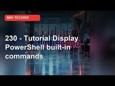 230 - Tutorial: How to Display PowerShell built-in Commands in Windows 11 | PowerShell