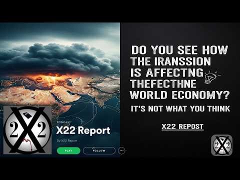 X22 Report Do You See How The Iran Mission Is Affecting The World Economy? It’s Not What You Think