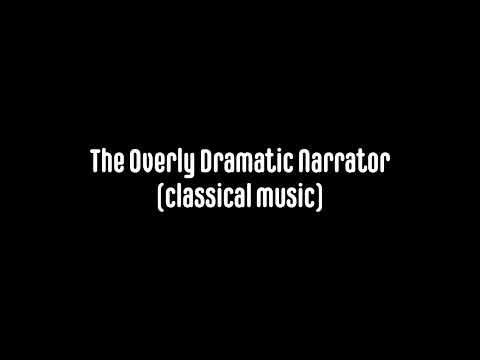 The Overly Dramatic Narrator (classical music)