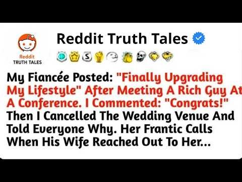 My Fiancée Posted： ＂Finally Upgrading My Lifestyle＂ After Meeting A Rich Guy At A Conference. I Comm
