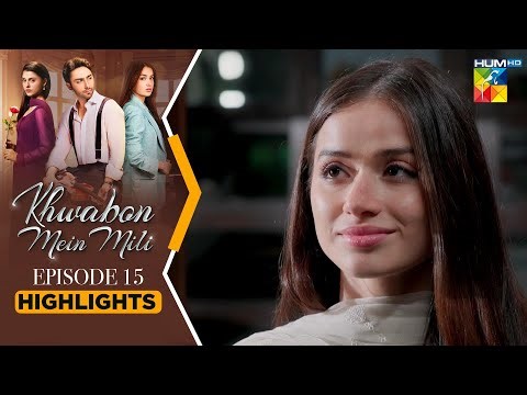 Khwabon Mein Mili - Episode 15 - Highlights - [ Aena Khan ] Sponsored By Glow & Lovely - HUM TV