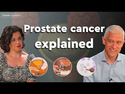 Prostate Cancer Explained: Symptoms, Diagnosis and Treatment | Cancer Explained