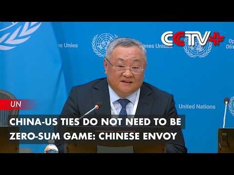 China-US Ties Do Not Need to Be Zero-Sum Game: Chinese Envoy