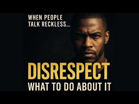 “When People Talk Disrespectfully to You: What to Do About It”