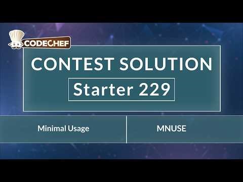 Minimal Usage | MNUSE | Starter 229 | CodeChef Official Solution