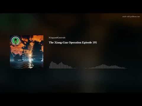 The Xiang-Gan Operation🎙️Fall and Rise of China Episode 195