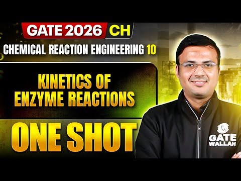 Chemical Reaction Engineering 10 : Kinetics Of Enzyme Reactions | CH | GATE 2026 One Shot Series