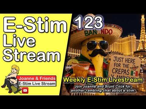 Joanne & Friends E-stim Livestream 123 - E-Stim Chat