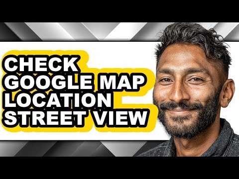 How to Check Google Map Location Street View (easy Method)