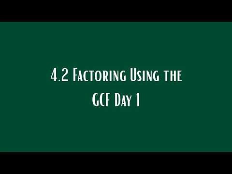 4.2 Factoring Using the GCF day 1 (featuring a special guest)