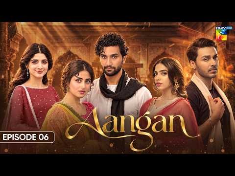 Aangan - Episode 06 - 17th Oct 2026 - [Sajal Ali, Ahad Raza Mir, Ahsan Khan, Mawra Hussain]