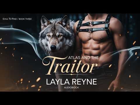 `Atlas and the Traitor – Layla Reyne | Paranormal Romance | Audiobook`