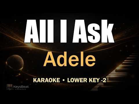Adele - All I Ask | Karaoke Piano Lower Key -2
