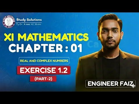 MATHS - XI | EX 1.2 (PART 2) | REAL AND COMPLEX NUMBERS | CH # 01 | NEW BOOK | BY ENGINEER FAIZ