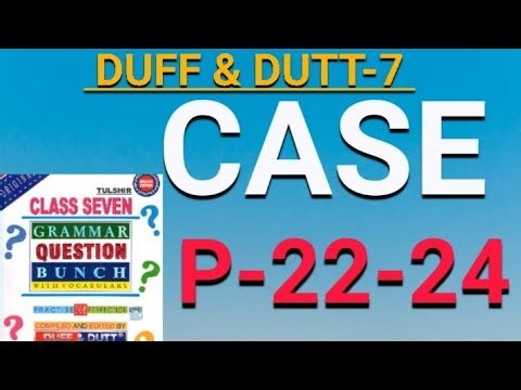 Case |Page 22-24 |Grammar Question Bunch Class 7