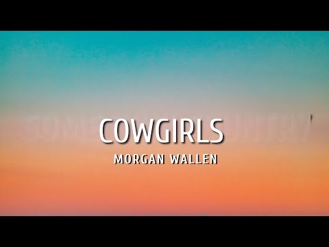 Morgan Wallen – Cowgirls (Lyrics) | Country Song 🤠🔥🐎