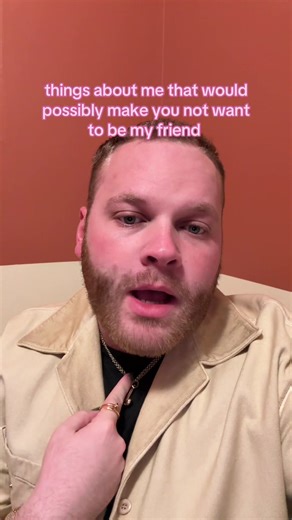 Things That Might Make You Not Want to Be My Friend