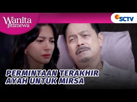 Mirsa Terpaksa Harus Turuti Permintaan Ayahnya?! | Wanita Istimewa Episode 143