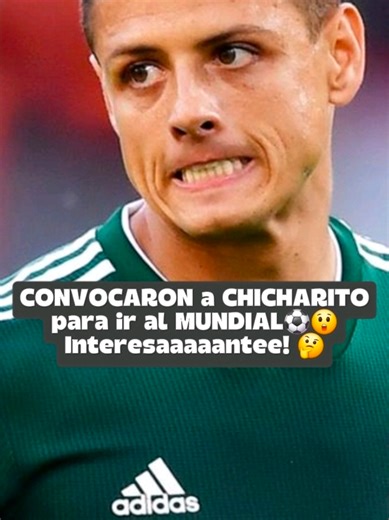CONVOCARON a CHICHARITO para ir al MUNDIAL⚽😲 Interesaaaaantee! 🤔