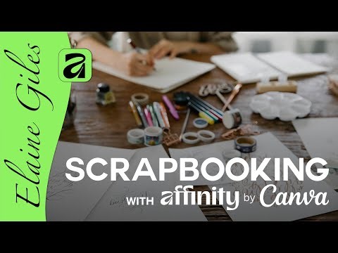 Scrapbooking with Affinity by Canva