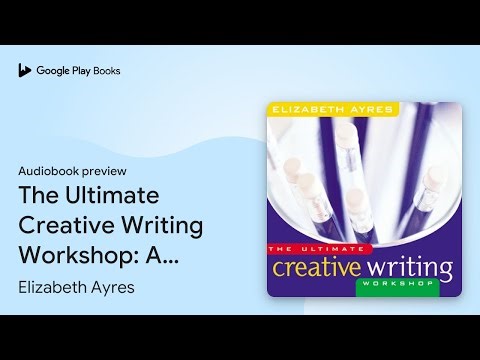 The Ultimate Creative Writing Workshop: A… by Elizabeth Ayres · Audiobook preview
