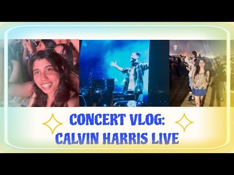 Calvin Harris Live Was PURE MAGIC✨| Concert Vlog