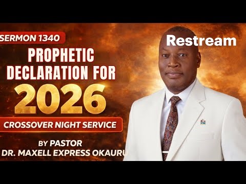 PASTOR DR. MAXELL EXPRESS OKAURU PROPHETIC DECLARATION FOR 2026 SERMON 1340
