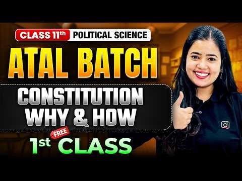 Class 11 Political Science | Constitution: Why & How 🔥 | 1st Free Class | ATAL Batch | Anushya Ma’am