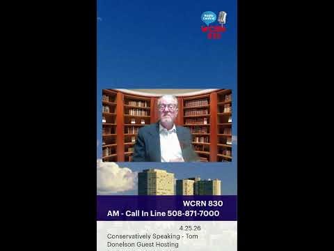 4.25.26 Conservatively Speakng - Tom Donelson Guest Hosting