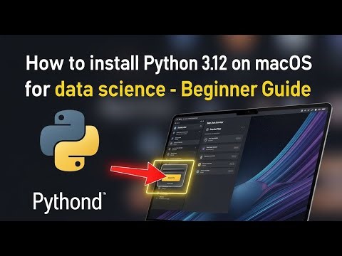 How to install Python 3.12 on macOS for data science - Beginner Guide