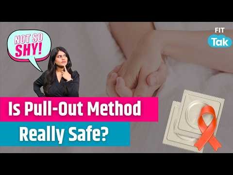 Is Pull-Out Method Safe? Risks, Myths & Facts | Not So Shy | Best birth control | Fit Tak