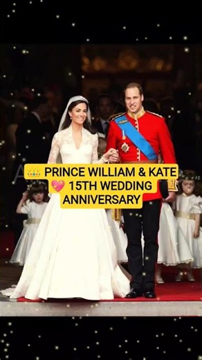 Prince William & Kate celebrate 15 years of marriage 👑💖 A royal love story||#WeddingAnniversary