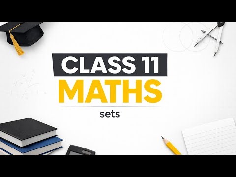 ....Class 11 Maths | Sets Chapter Full Explanation 🔥 | Basics to Advanced