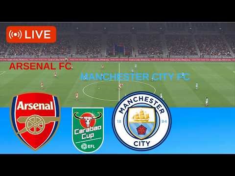 🔴 LIVE: Arsenal vs Manchester City Match | Carabao Cup Final 2025/2026 | Full Match Simulation