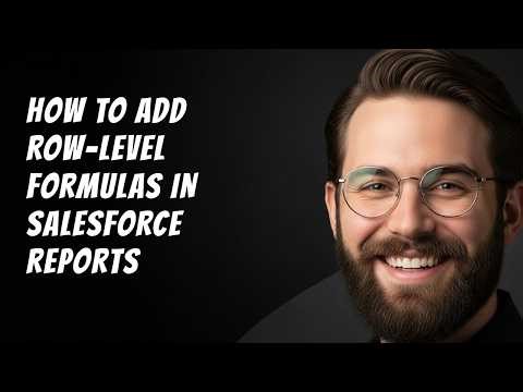 How to Add Row Level Formulas in Salesforce Reports Step by Step Beginner Tutorial