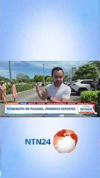 TERREMOTO EN PANAMÁ: NTN24 en el lugar de la noticia tras el fuerte movimiento