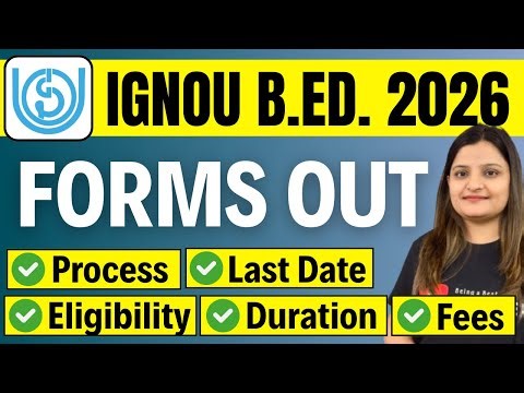 IGNOU B.ED. ENTRANCE EXAM 2026: FORMS OUT | Process, Last Date, Fee, Duration, Eligibility, Entrance