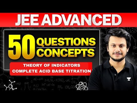Theory of Indicators-Complete Acid Base Titration Top 50 Questions | JEE 2026🔥